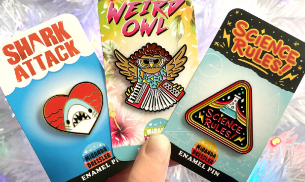 ITEM: ASSORTED AWESOME PINS  PRICE: $12 each